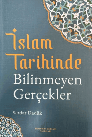 İslam Tarihinde Bilinmeyen Gerçekler Serdar Dadük