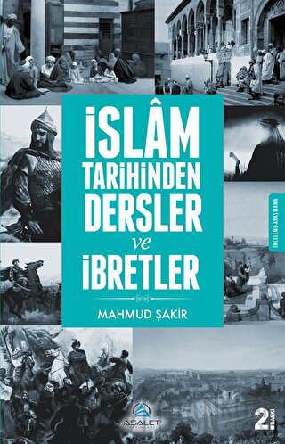 İslam Tarihinden Dersler ve İbretler Mahmud Şakir