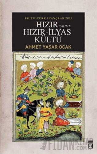 İslam-Türk İnançlarında Hızır Yahut Hızır İlyas Kültü (Ciltli)