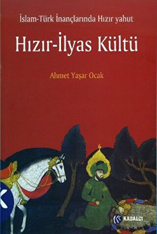 İslam - Türk İnançlarında Hızır Yahut Hızır - İlyas Kültü Ahmet Yaşar 