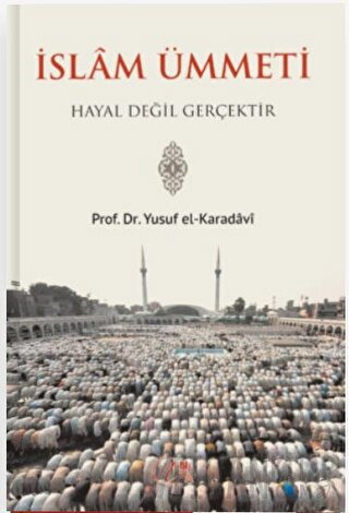 İslam Ümmeti Hayal Değil Gerçektir