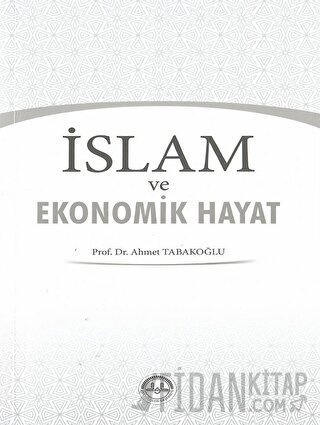 İslam ve Ekonomik Hayat Ahmet Tabakoğlu