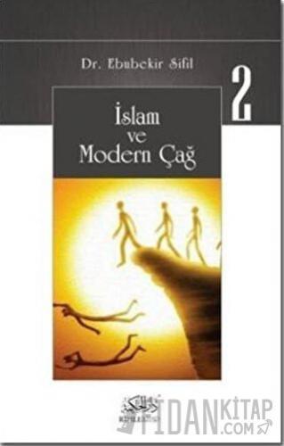 İslam ve Modern Çağ - 2 Ebubekir Sifil