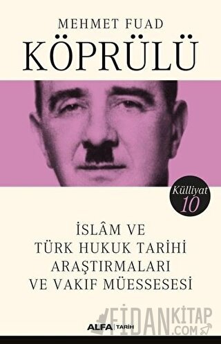 İslam ve Türk Hukuk Tarihi Araştırmaları ve Vakıf Müessesesi - Külliyat 10