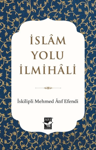 İslam Yolu İlmihali İskilipli Mehmed Atıf Efendi