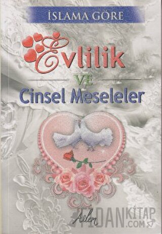 İslam'a Göre Evlilik ve Cinsel Meseleler Abdullah Aydın