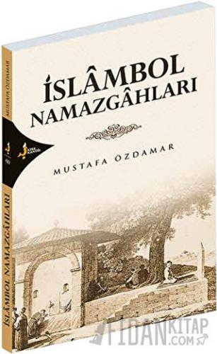 İslambol Namazgahları Mustafa Özdamar