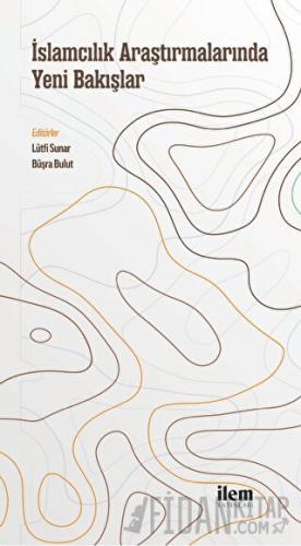 İslamcılık Araştırmalarında Yeni Bakışlar