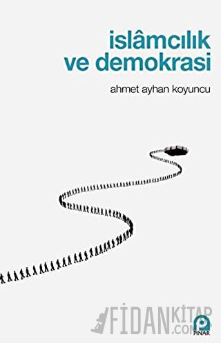 İslamcılık ve Demokrasi Ahmet Ayhan Koyuncu