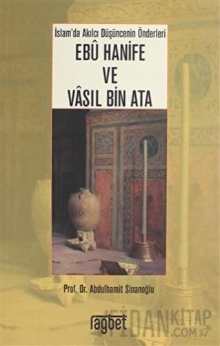 İslam'da Akılcı Düşüncenin Önderleri Ebu Hanife ve Vasıl Bin Ata