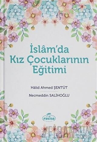 İslam'da Kız Çocuklarının Eğitimi (Ciltli) Halid Ahmed Şentüt