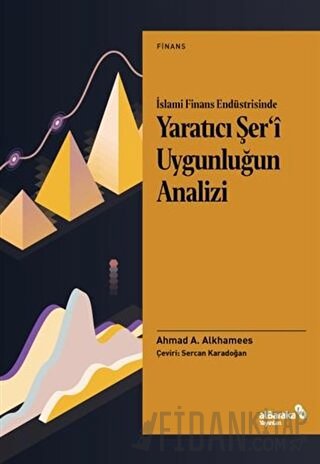 İslami Finans Endüstrisinde Yaratıcı Şer’i Uygunluğun Analizi Ahmad A.