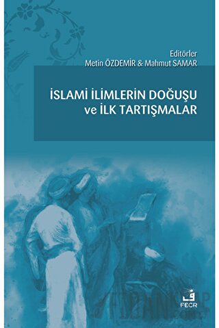 İslami İlimlerin Doğuşu ve İlk Tartışmalar