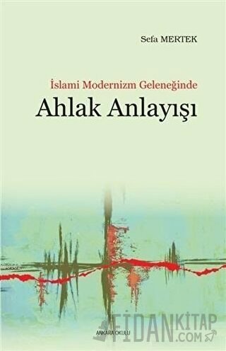 İslami Modernizm Geleneğinde Ahlak Anlayışı