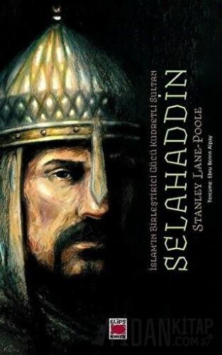 İslam'ın Birleştirici Gücü Kudretli Sultan Selahaddin