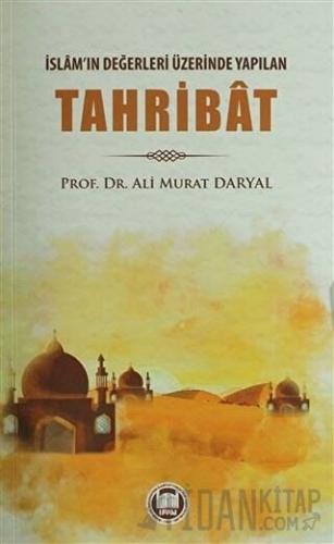 İslam'ın Değerleri Üzerinde Yapılan Tahribat