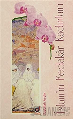 İslam'ın Fedakar Kadınları