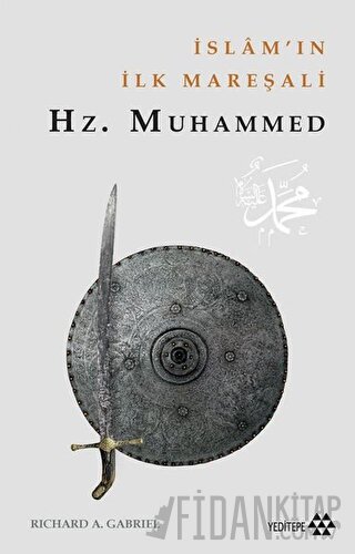 İslam'ın İlk Mareşali: Hz.Muhammed