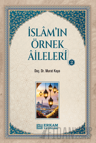 İslam'ın Örnek Aileleri - 2 Murat Kaya