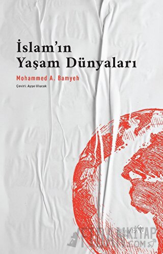 İslam'ın Yaşam Dünyaları Mohammed A. Bamyeh