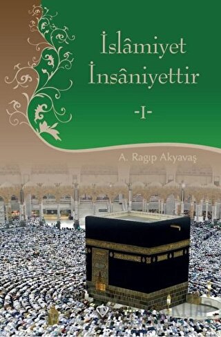 İslamiyet İnsaniyettir 1 (Ciltli)