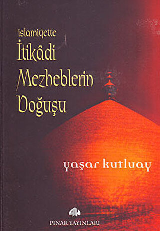 İslamiyette İtikadi Mezheplerin Doğuşu Yaşar Kutluay