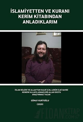 İslamiyetten ve Kuranı Kerim Kitabından Anladıklarım