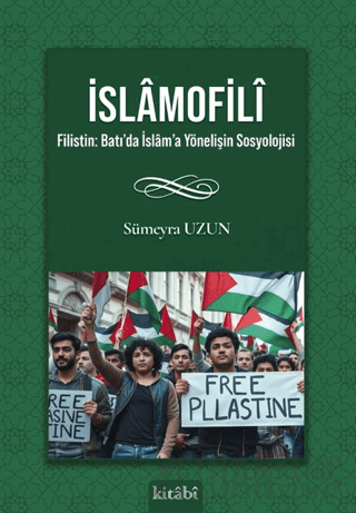 İslamofili Filistin: Batı’da İslam’a Yönelişin Sosyolojisi
