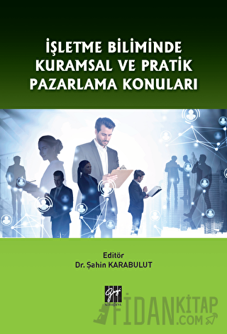 İşletme Biliminde Kuramsal ve Pratik Pazarlama Konuları