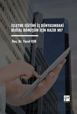 İşletme Eğitimi İş Dünyasındaki Dijital Dönüşüm İçin Hazır Mı? Yusuf I