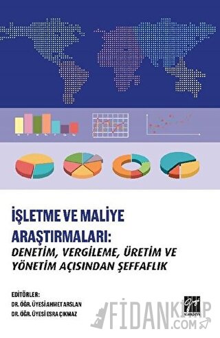 İşletme ve Maliye Araştırmaları: Denetim, Vergileme, Üretim ve Yönetim Açısından Şeffaflık