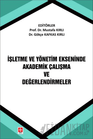 İşletme ve Yönetim Ekseninde Akademik Çalışma ve Değerlendirmeler