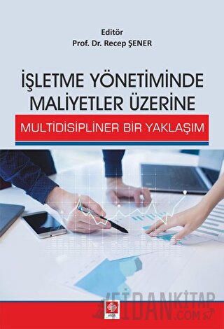 İşletme Yönetiminde Maliyetler Üzerine Multidisipliner Bir Yaklaşım Re