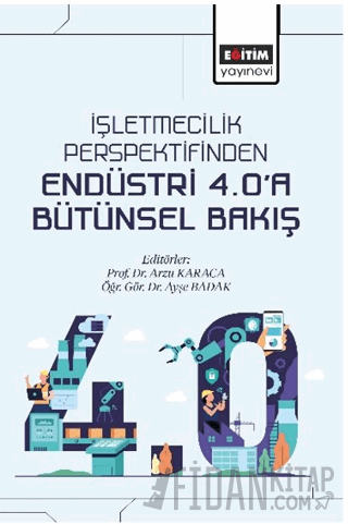 İşletmecilik Perspektifinden Endüstri 4.0’a Bütünsel Bakış
