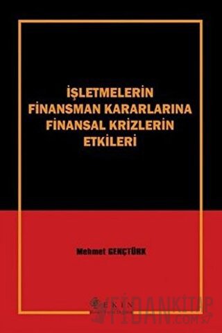 İşletmelerin Finansman Kararlarına Finansal Krizlerin Etkileri