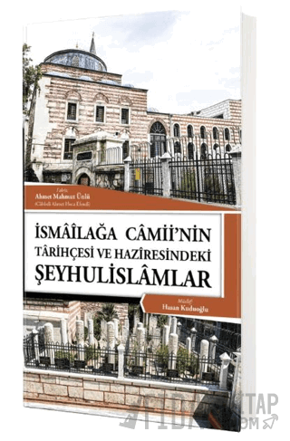 İsmailağa Camiinin Tarihçesi ve Haziresindeki Şeyhulislamlar (Ciltli) 