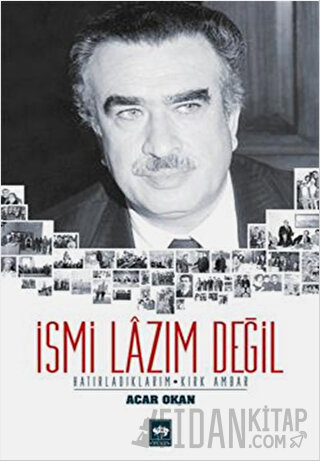 İsmi Lazım Değil : Hatırladıklarım - Kırk Ambar
