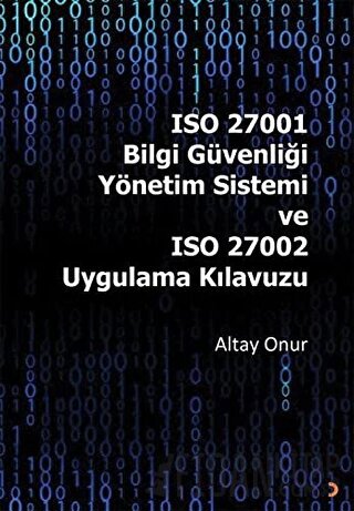 ISO 27001 Bilgi Güvenliği Yönetim Sistemi ve ISO 27002 Uygulama Kılavuzu