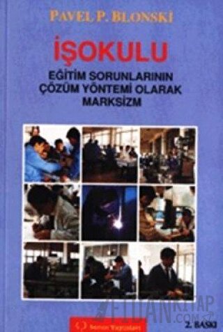 İşokulu Eğitim Sorunlarının Çözüm Yöntemi Olarak Marksizm