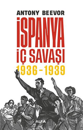 İspanya İç Savaşı 1936 - 1939 (Ciltli) Antony Beevor