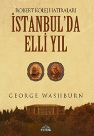 İstanbul’da Elli Yıl George Washburn