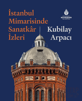 İstanbul Mimarisinde Sanatkar İzleri (Ciltli) Kubilay Arpacı