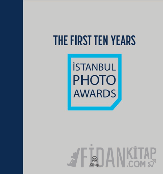 İstanbul Photo Awards- The First Ten Years (Ciltli)
