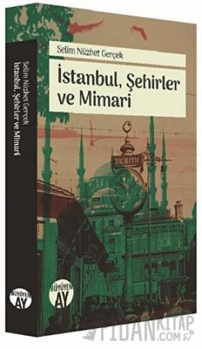 İstanbul, Şehirler ve Mimari Selim Nüzhet Gerçek