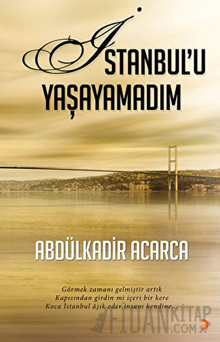 İstanbul’u Yaşayamadım