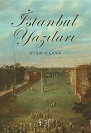 İstanbul Yazıları Ali Şükrü Çoruk