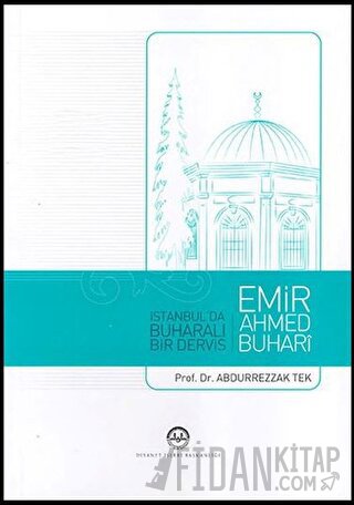 İstanbul'da Buharalı Bir Derviş Emir Ahmed Buhari Abdurrezzak Tek