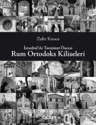 İstanbul'da Tanzimat Öncesi Rum Ortodoks Kiliseleri (Ciltli) Zafer Kar