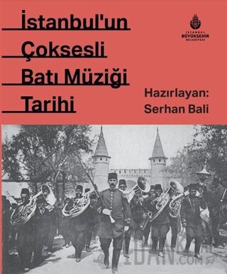 İstanbul'un Çok Sesli Batı Müziği Tarihi (Ciltli) Ali Uçan