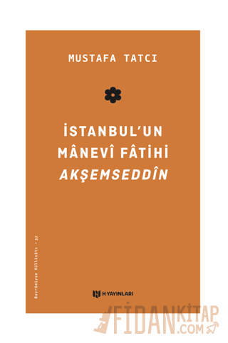 İstanbul'un Manevi Fatihi Akşemseddin Mustafa Tatcı